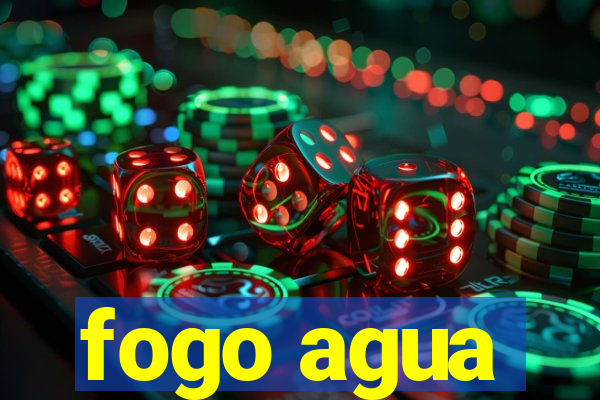fogo agua